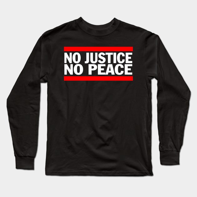 No Justice No Peace Long Sleeve T-Shirt by Gimmickbydesign